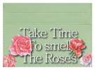 Take Time To Smell The roses