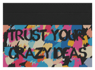 Trust Your Crazy Ideas