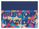 Trust Your Crazy Ideas