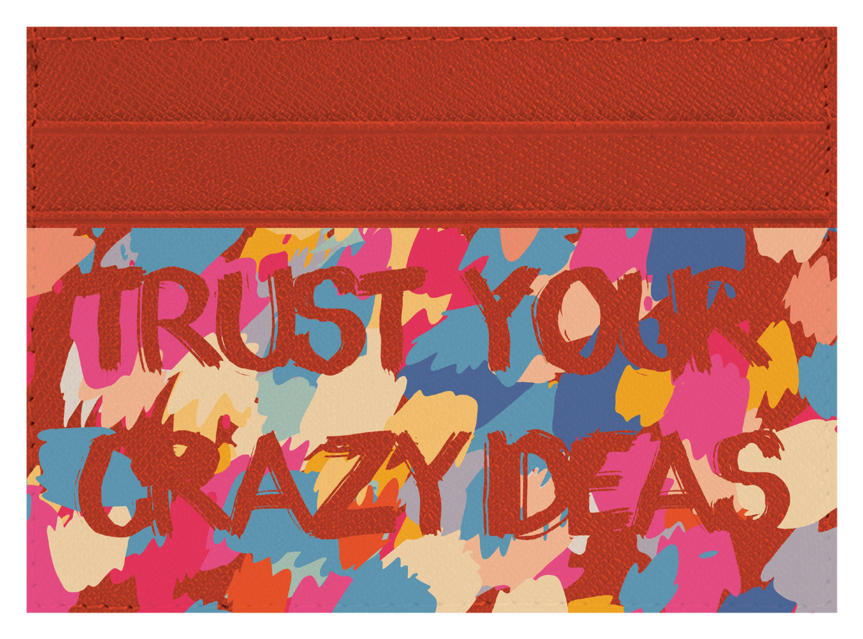 Trust Your Crazy Ideas