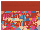 Trust Your Crazy Ideas