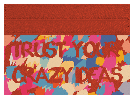 Trust Your Crazy Ideas