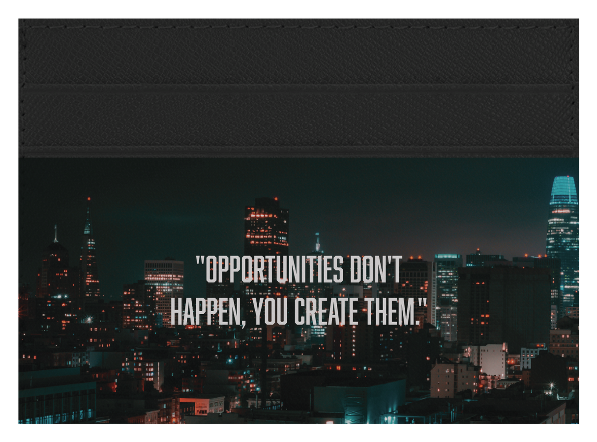 Opportunities Don't Happen