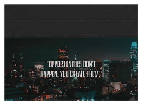 Opportunities Don't Happen