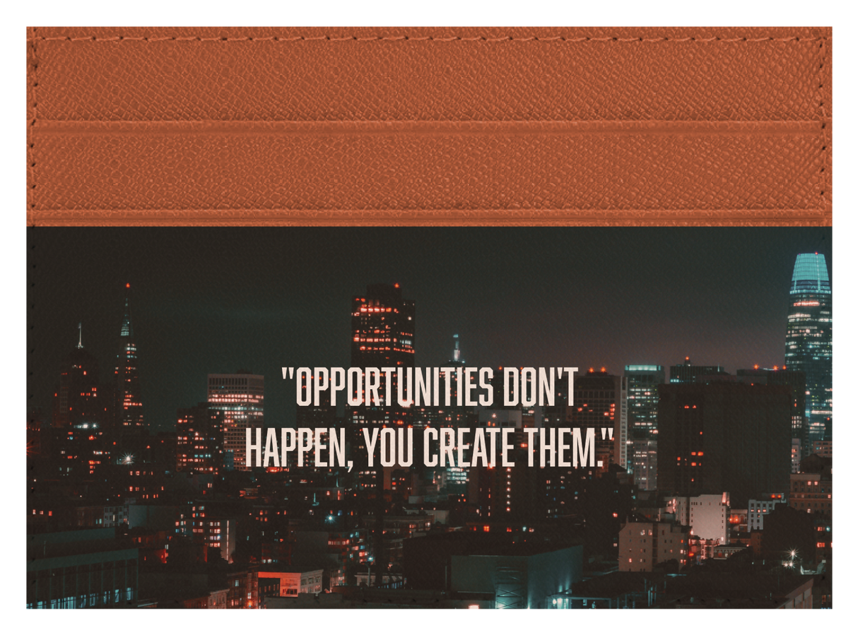 Opportunities Don't Happen