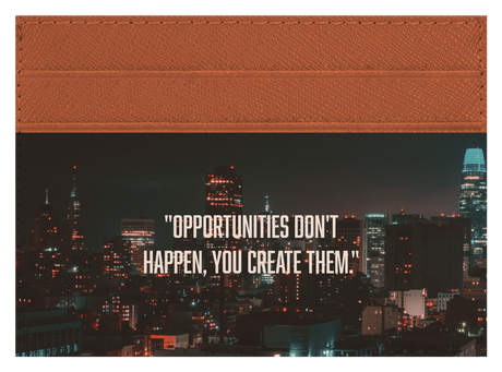 Opportunities Don't Happen