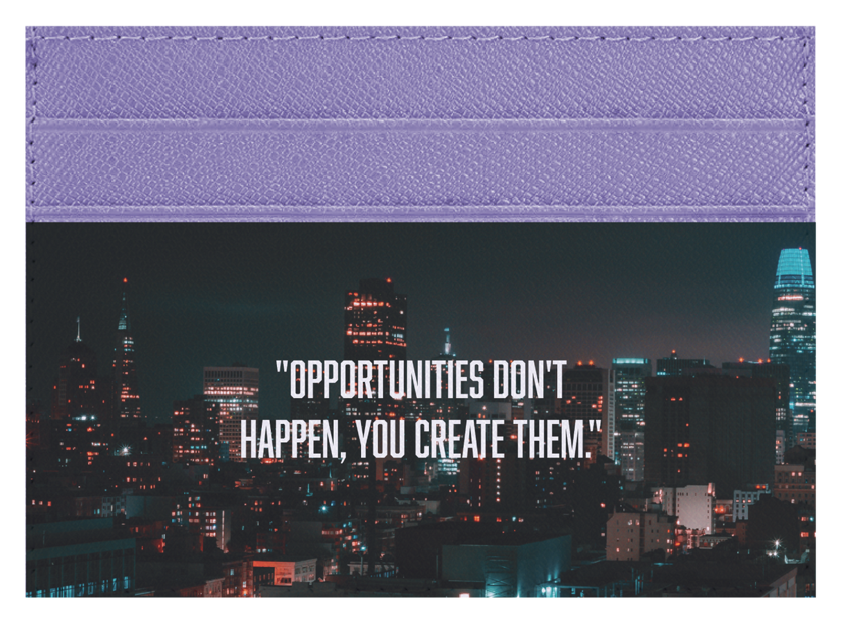 Opportunities Don't Happen