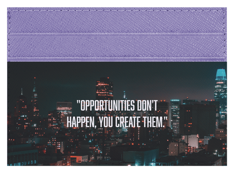 Opportunities Don't Happen