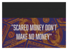 Scared Money