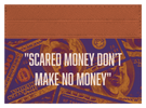 Scared Money