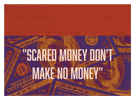 Scared Money