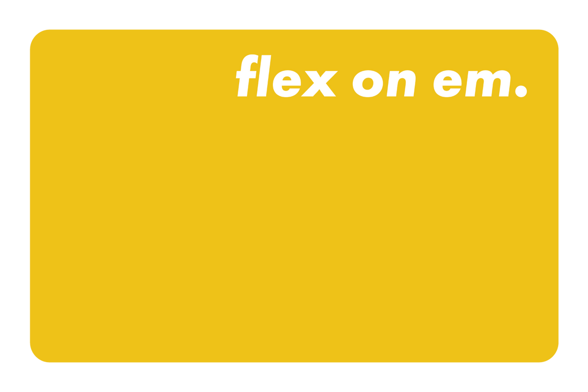 Flex on 'em