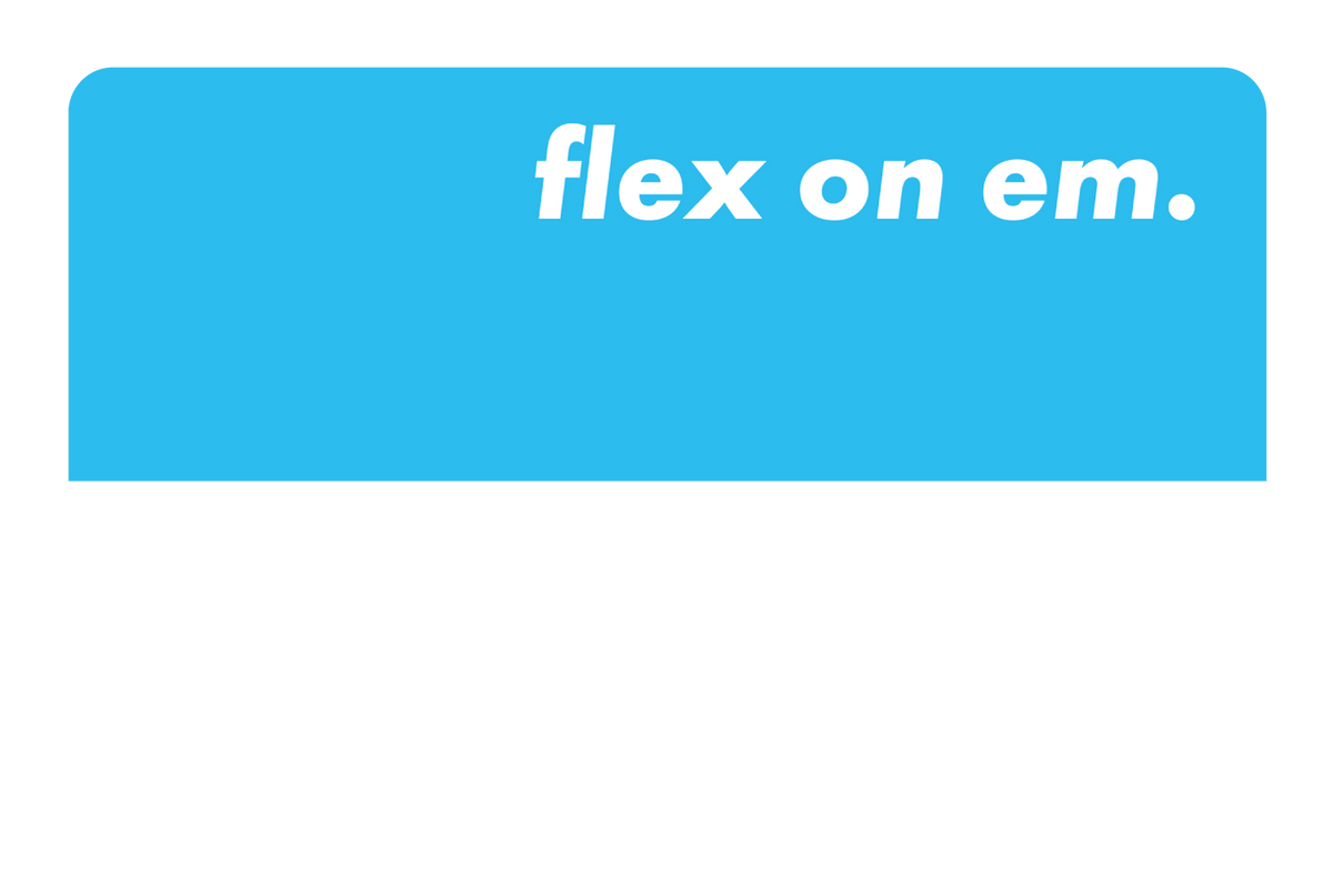 Flex on 'em