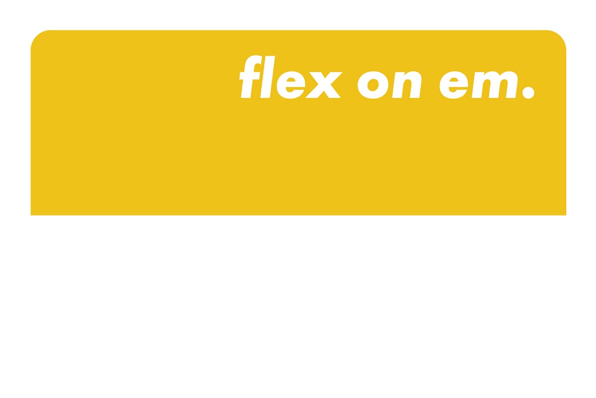 Flex on 'em