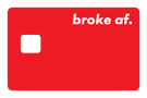 Broke AF