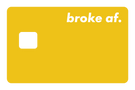 Broke AF