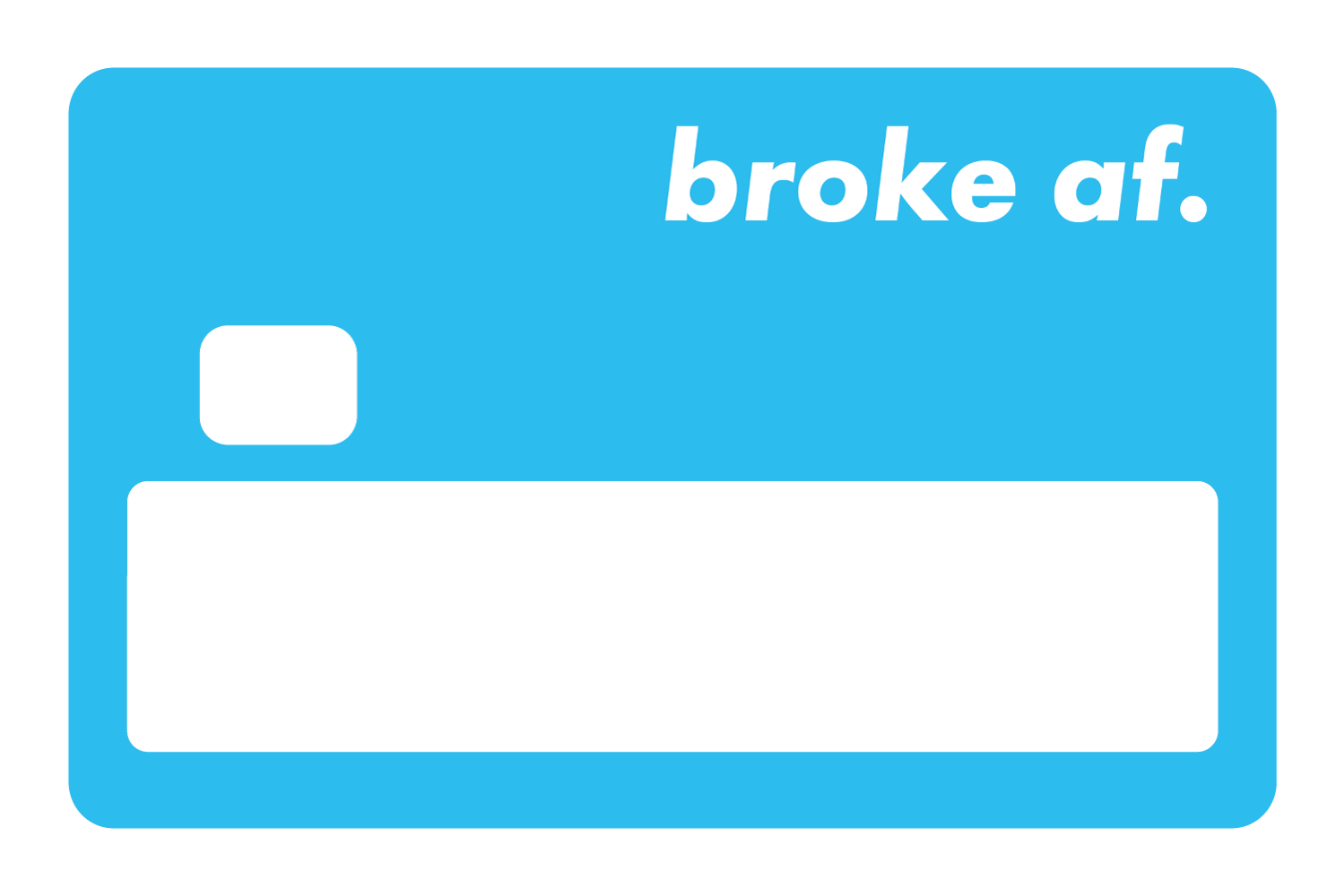 Broke AF