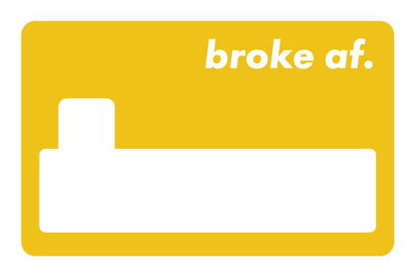 Broke AF