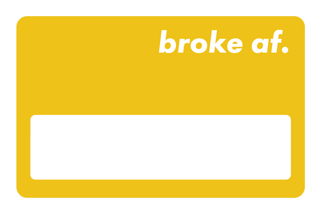 Broke AF