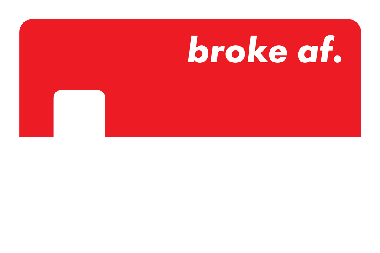 Broke AF