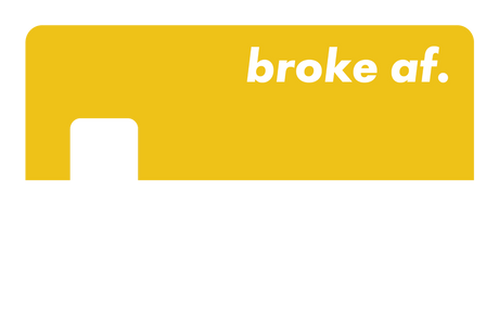 Broke AF