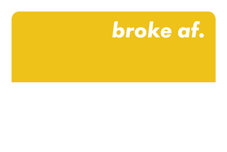 Broke AF