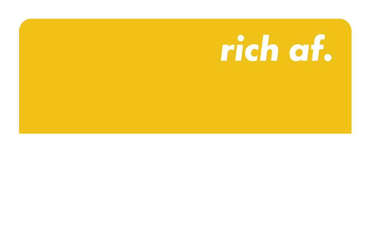 Rich AF