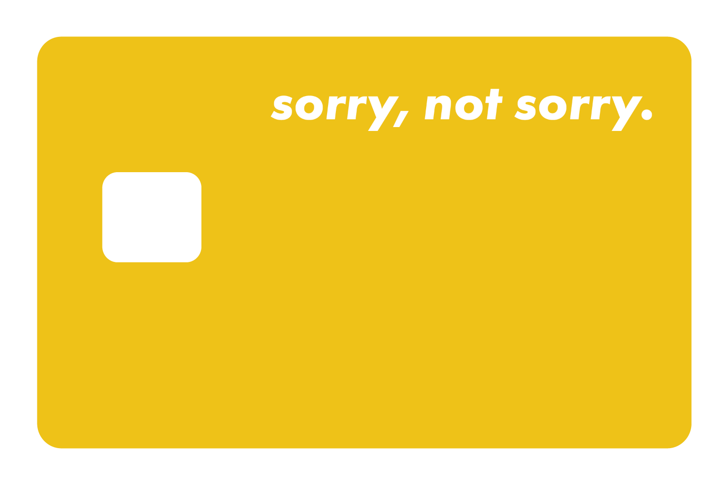 Sorry Not Sorry
