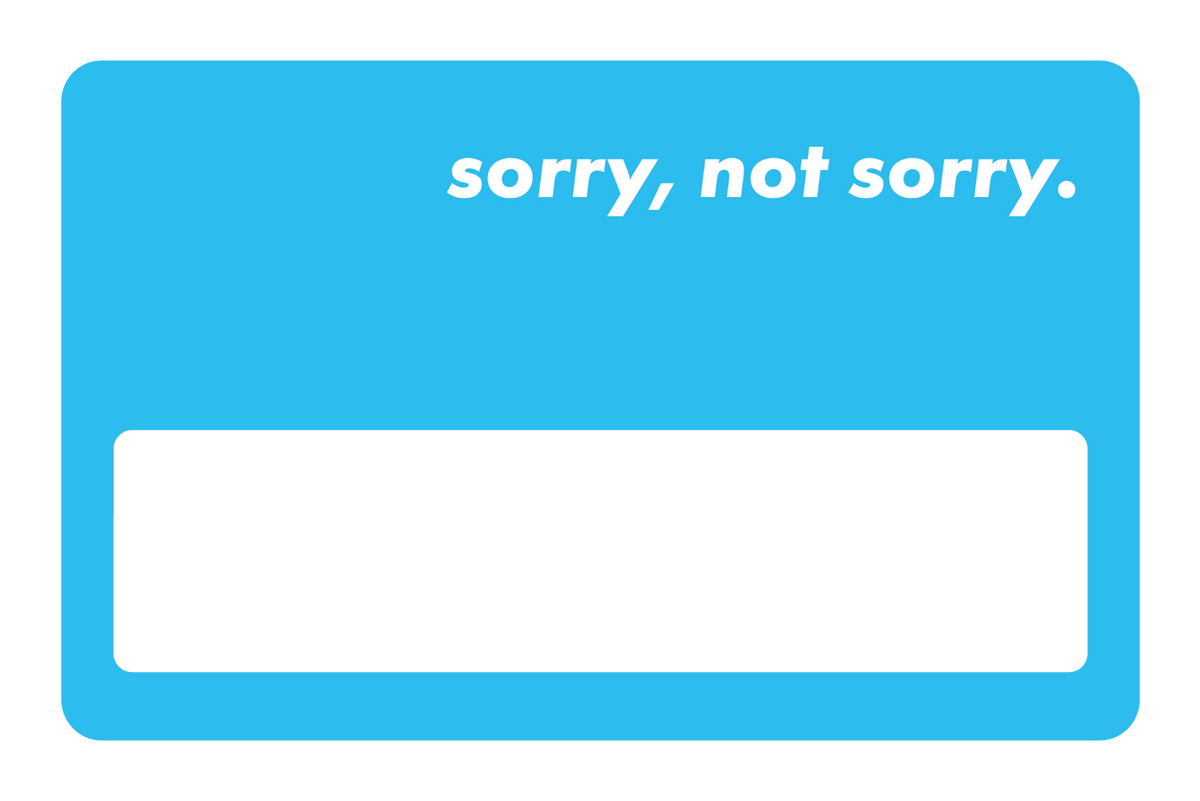 Sorry Not Sorry