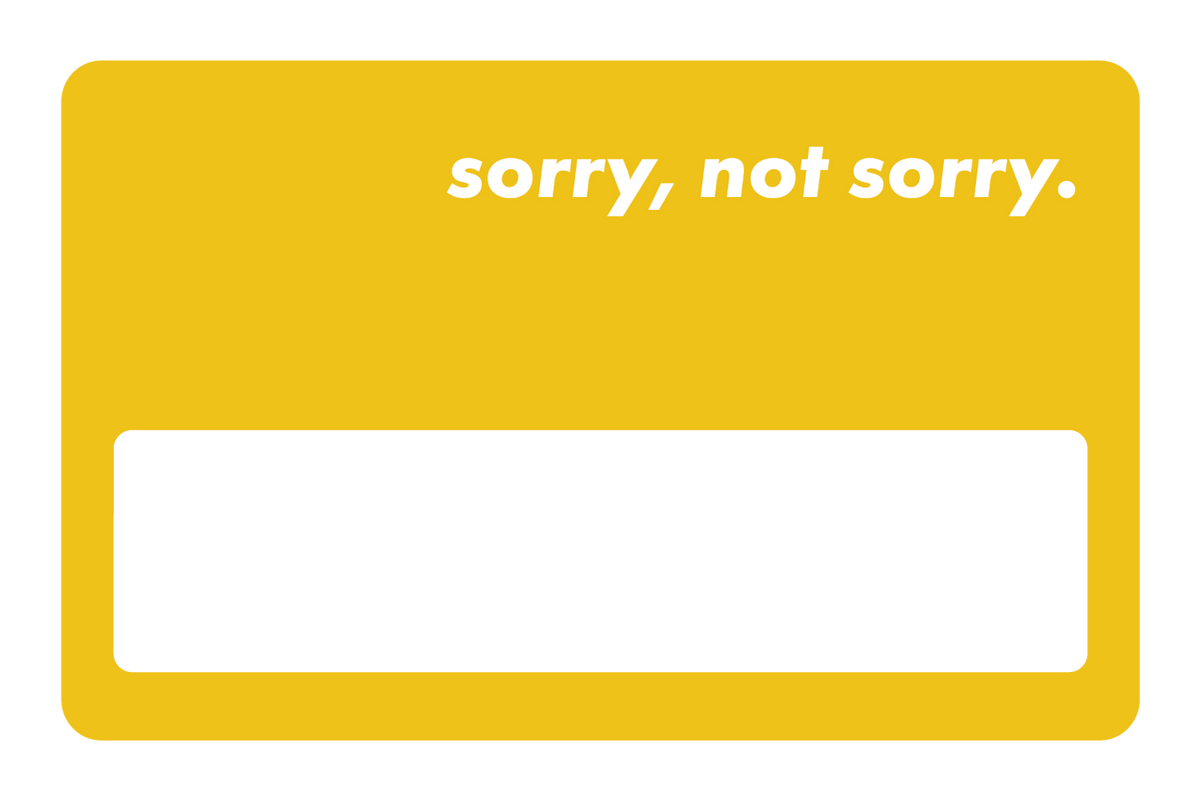 Sorry Not Sorry