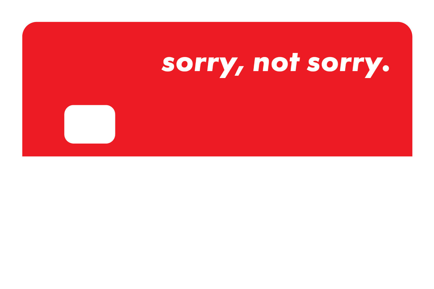 Sorry Not Sorry