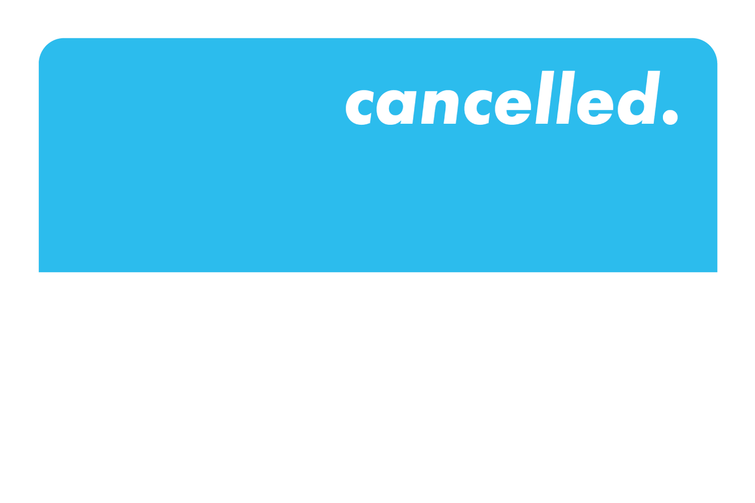 Cancelled