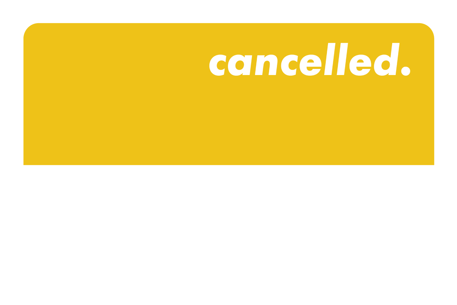 Cancelled