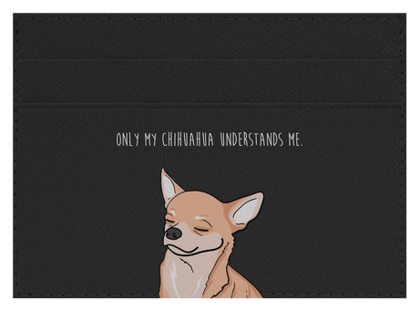 Only my Chihuahua understands me