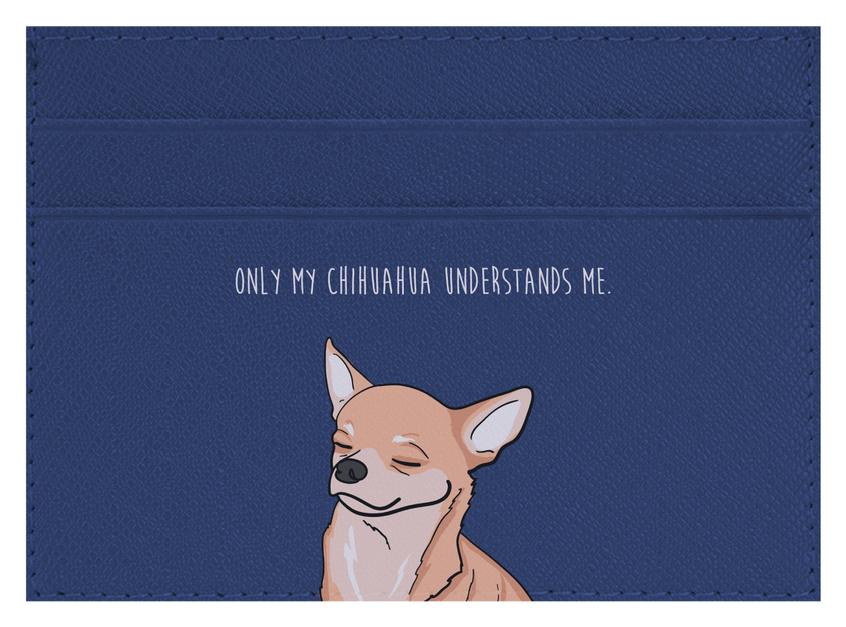Only my Chihuahua understands me – CUCU Covers