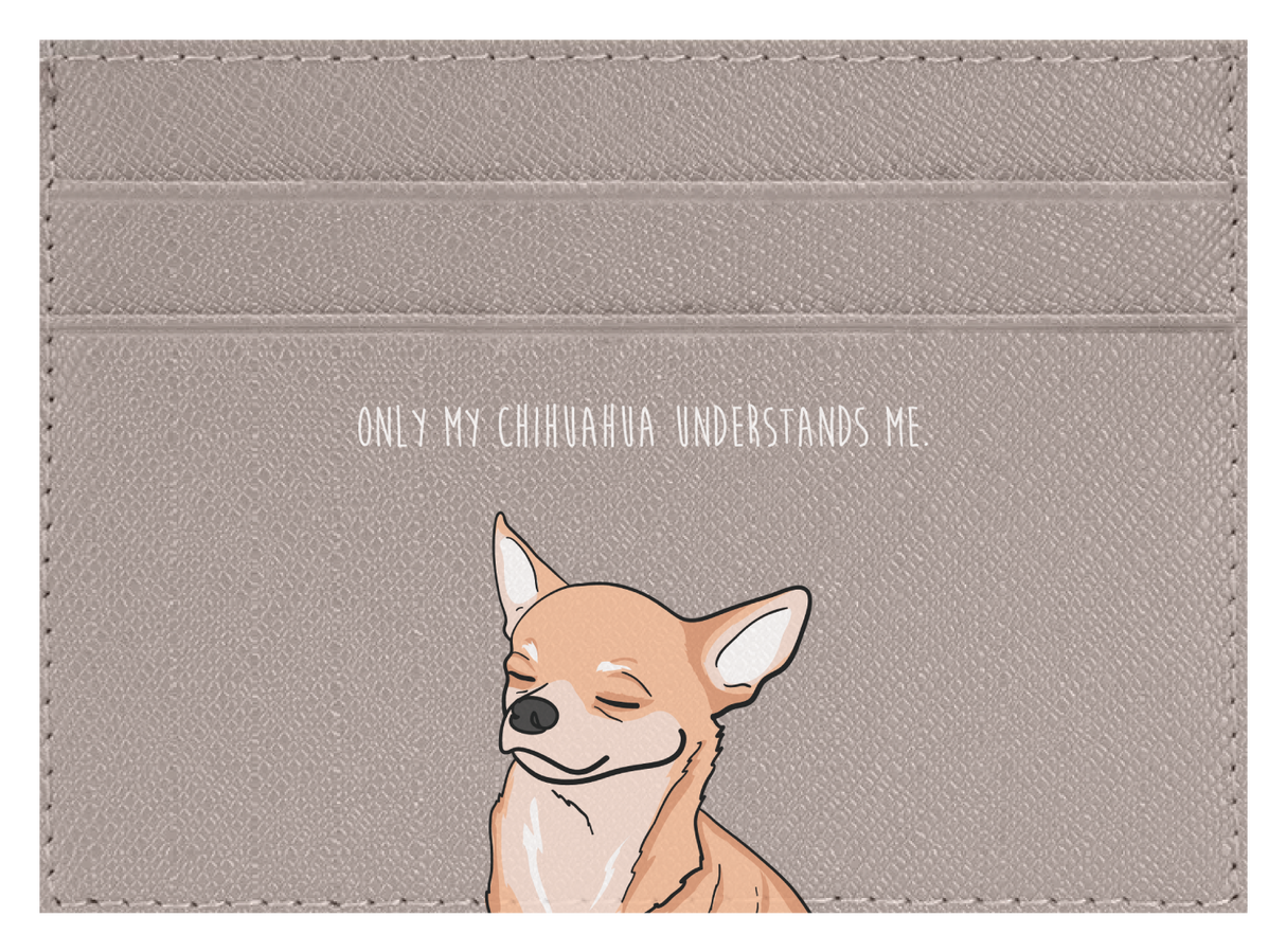 Only my Chihuahua understands me