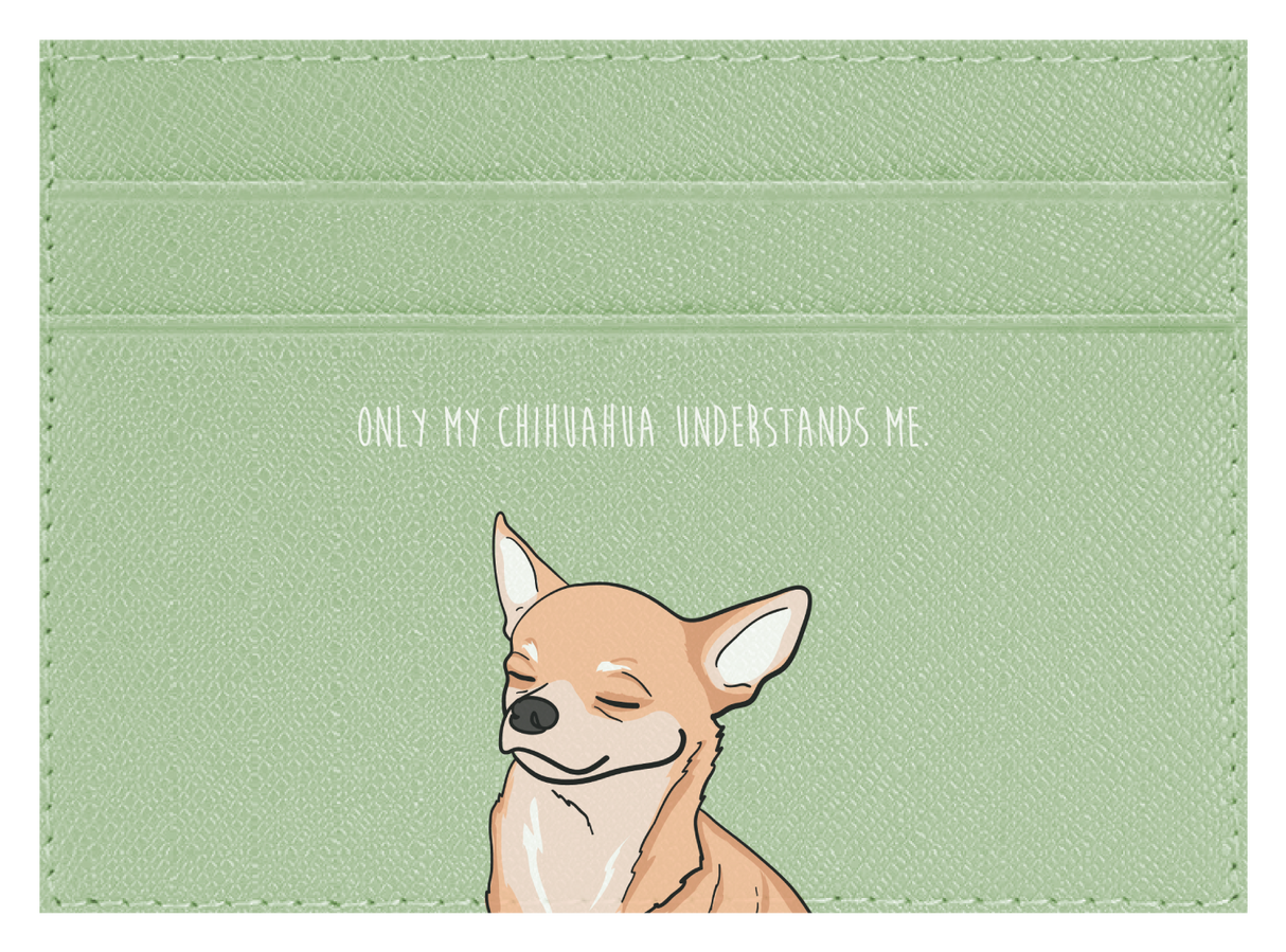 Only my Chihuahua understands me