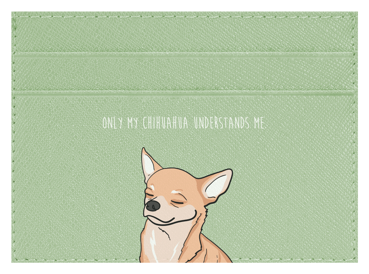 Only my Chihuahua understands me – CUCU Covers