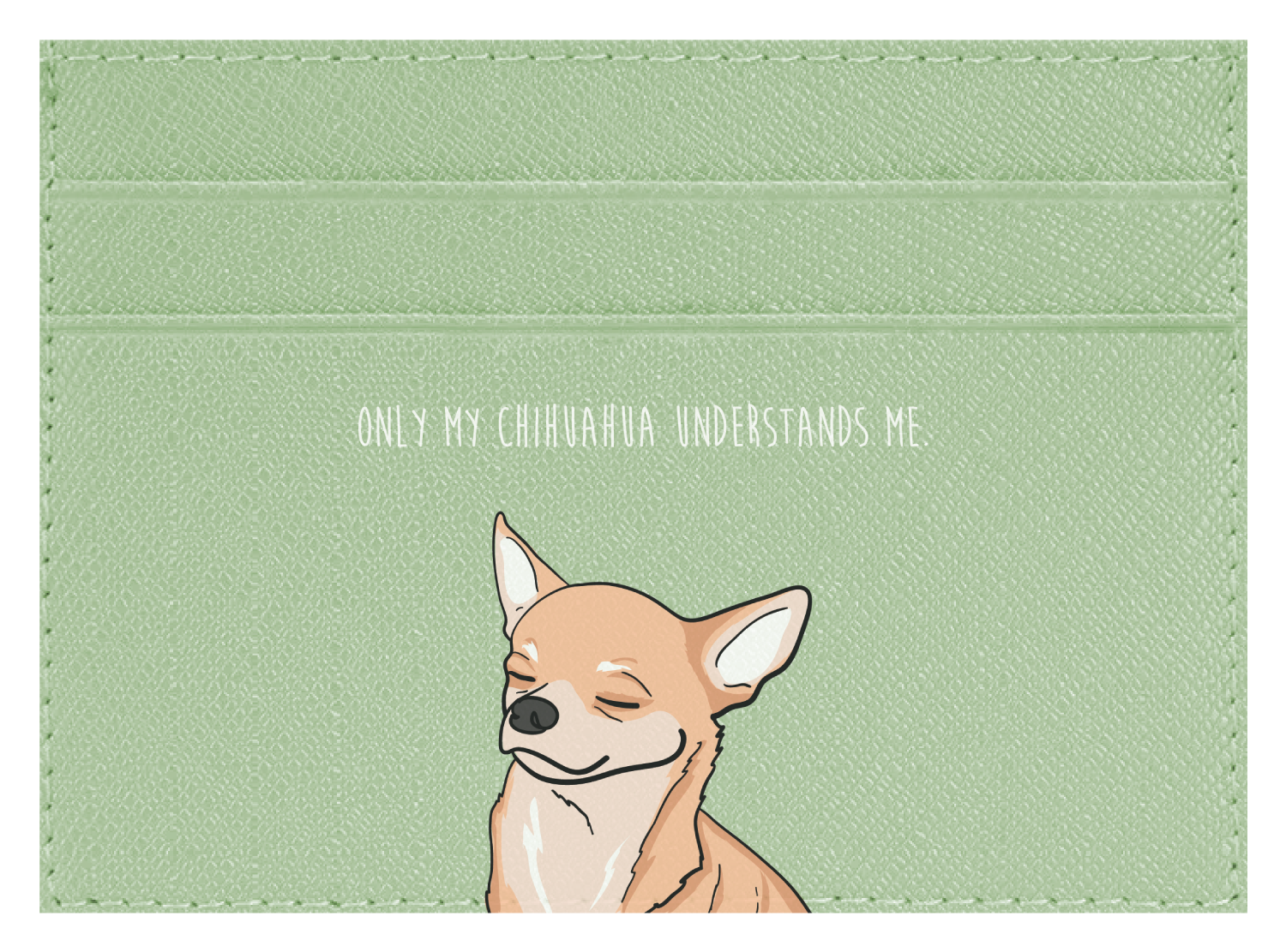 Only my Chihuahua understands me
