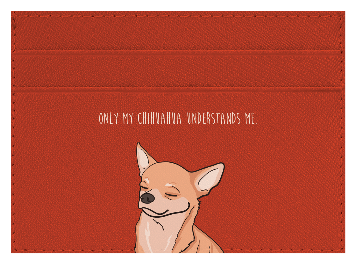 Only my Chihuahua understands me