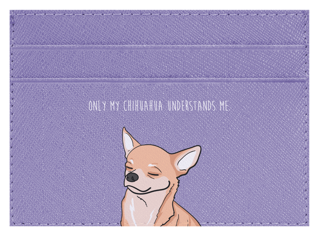 Only my Chihuahua understands me