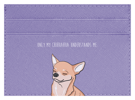 Only my Chihuahua understands me