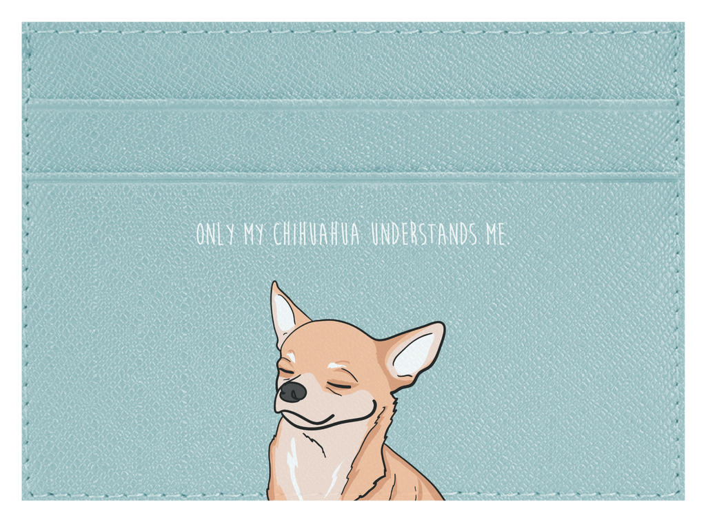 Only my Chihuahua understands me