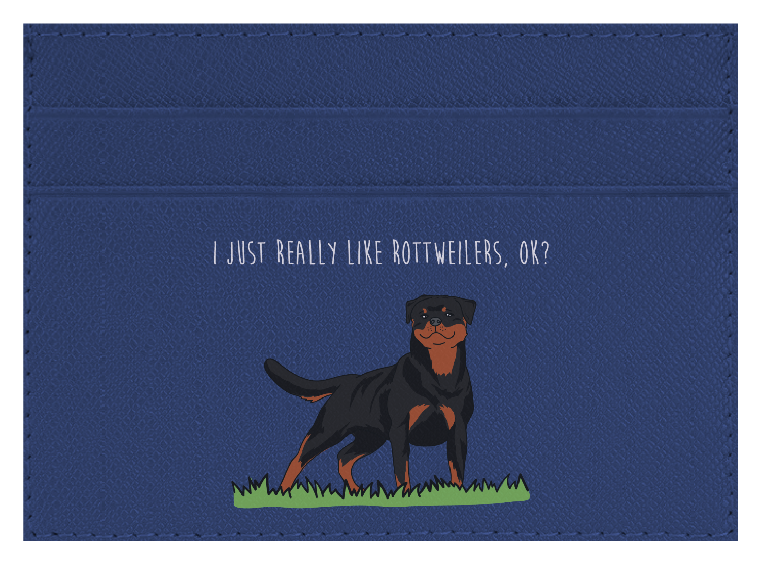 I just really like Rottweilers, ok?