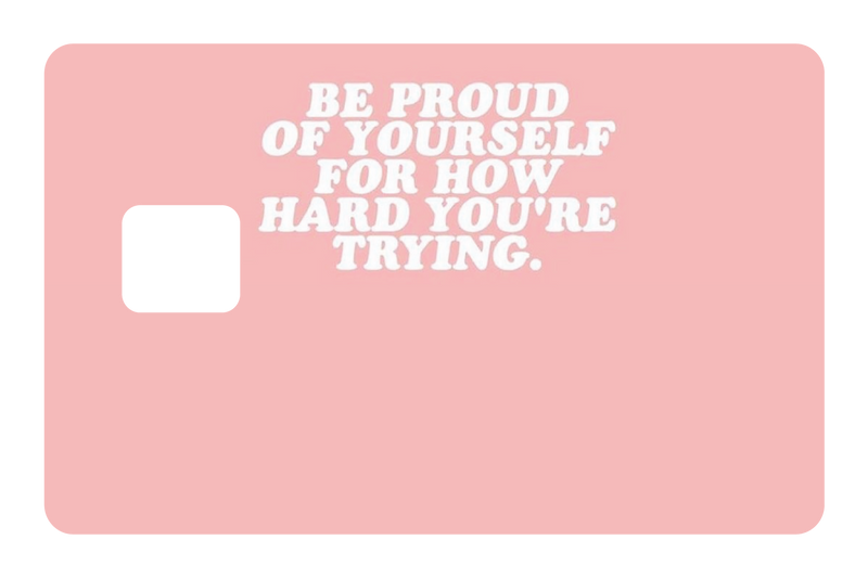 Be Proud of Yourself
