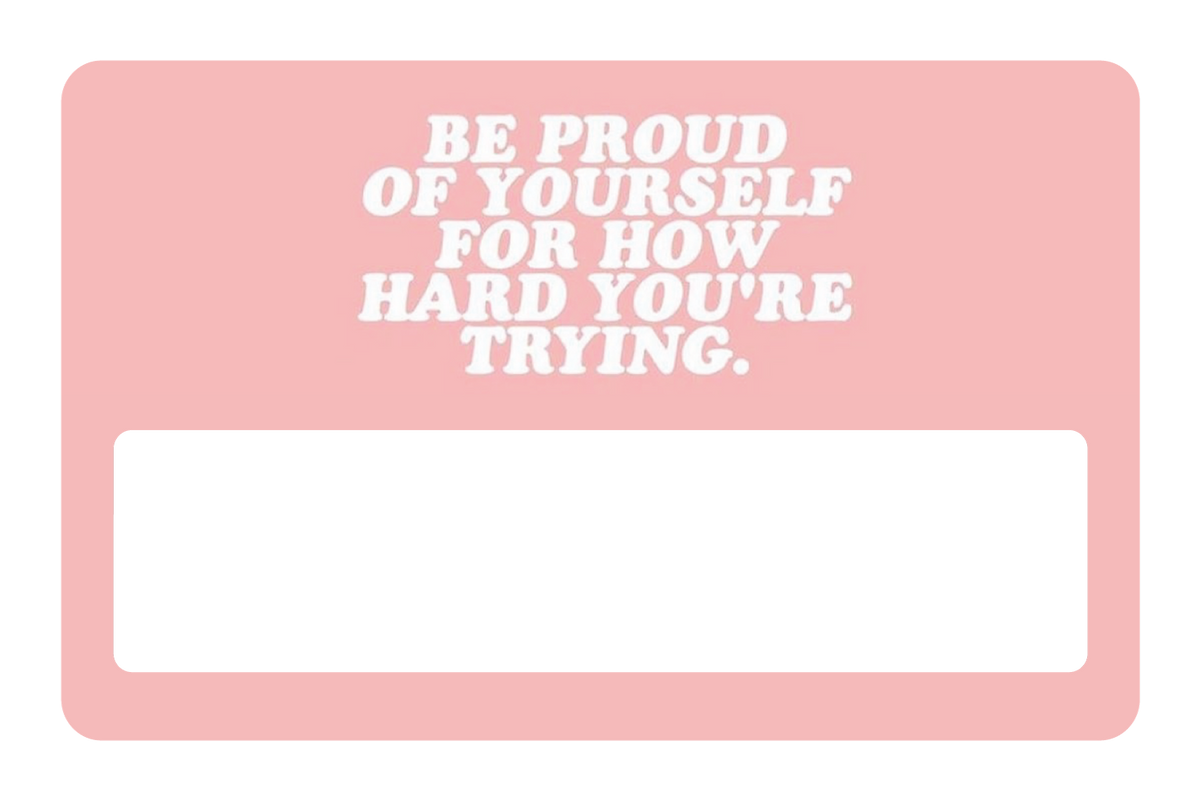 Be Proud of Yourself
