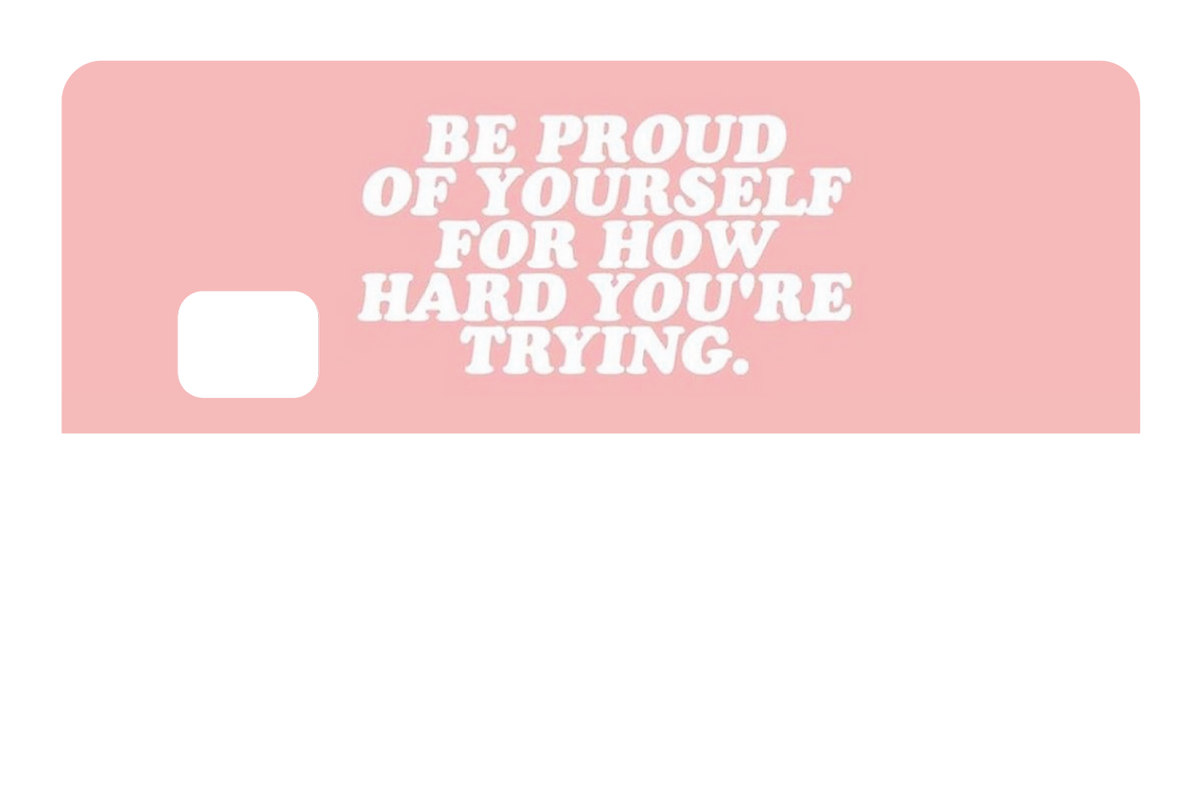 Be Proud of Yourself