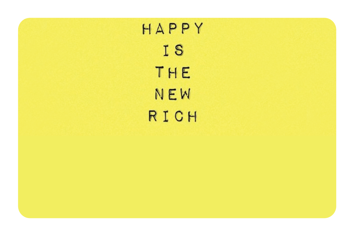 Happy Is The New Rich