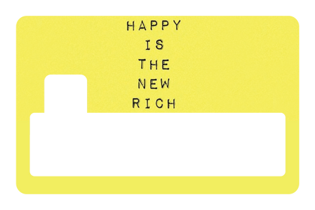 Happy Is The New Rich