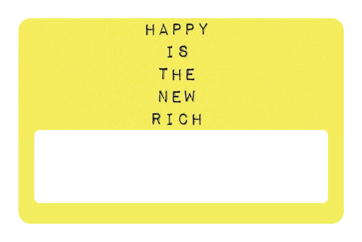 Happy Is The New Rich